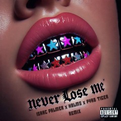 Flo Milli - Never Lose Me (Isaac Palmer X HOLMS X PYRO TIGER Remix)