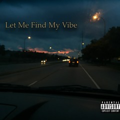 Let Me Find My Vibe (prod. Pharaoh)