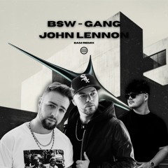 BSW - Gang John Lennon (6am Remix)