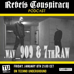 Rebels Conspiracy Podcast 008  .wav_909 & 7th Raw