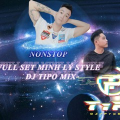 NST - FULL SET MINH LÝ STYLE - DJ PRODUCER TIPO MIX