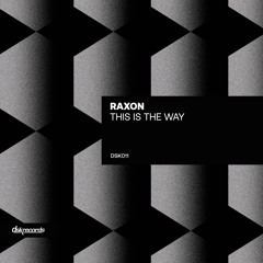 Premiere: Raxon - This Is The Way [DSK Records]