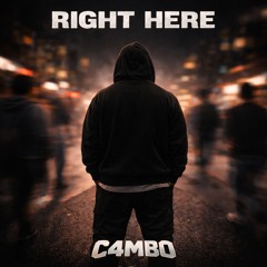 Right Here (C4MB0)