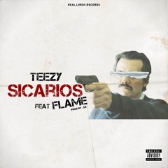Teezy - Sicarios feat. Flame (Hosted by. SN Prod)