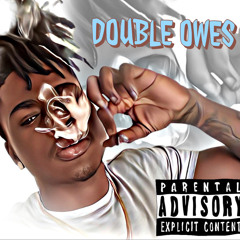 Double Owes- @Trophky