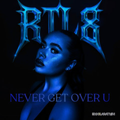 RTL8 - Never Get Over U [ FREE DL ]