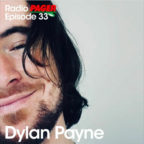 Radio Pager Episode 33 - Dylan Payne