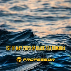 1st of May 2023 @ Black Sea Romania w/ Professor