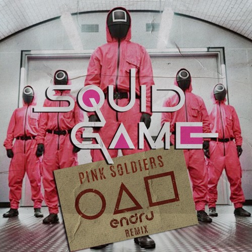 SQUID GAME - Pink Soldiers (Endru Remix)(BUY = FREE DOWNLOAD)