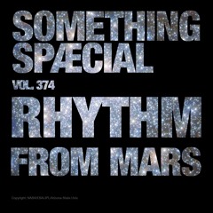 RHYTHM FROM MARS: SPÆCIAL MIX 374