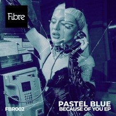 Pastel Blue - Because Of You (Easy To love) E.P