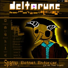 Spamv, Botnet Enforcer [Of All That Stuff] - [Deltarune; The Same ➚ ᵒˡᵈ Same ➘ ₒₗ𝒹 Same ➯ ØⱠ▥❏▣▙☲]