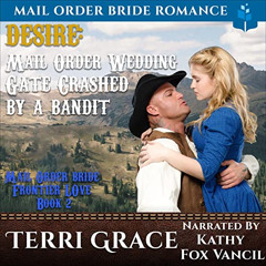 [ACCESS] PDF 📍 Desire: Mail Order Wedding Gate Crashed by a Bandit (Frontier Love, B