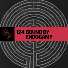 Galactic Funk Podcast 124 - Bound By Endogamy
