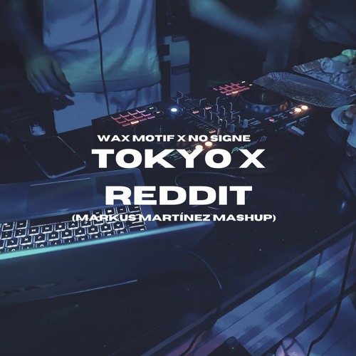 Tokyo X Reddit (Markus Martínez Mashup)