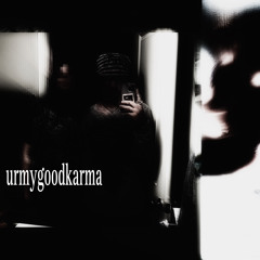 URMYGOODKARMA
