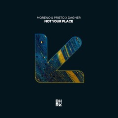Moreno & Prieto, Dagher - Not Your Place (Original Mix)