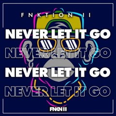 FNKTION II - Never Let It Go [sample]