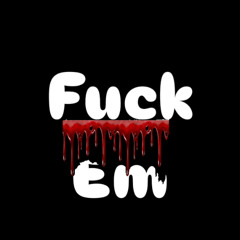 F**k Em
