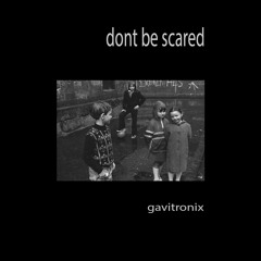 gavitronix - dont be scared