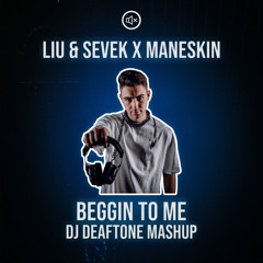 Beggin To Me (DJ Deaftone Mashup)