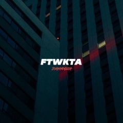JOHNNYKillZA- FTWKTA