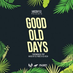 GOOD OLD DAYS VOL 1  MIXED BY DJ FADEZ @YOOFADEZ & @ELEVATED_RESH #MASSIVFLO