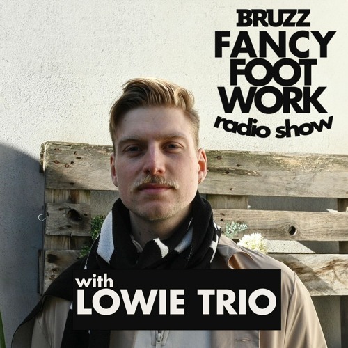 Stream Lowie Trio Fancy Footwork Radio Show 22 11 2023 by Fancy Stream Lowie Trio Fancy Footwork Radio Show 22 11 2023 by Fancy