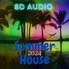 Summer House Mix 2024 {8D Audio}
