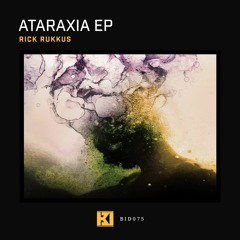 Rick Rukkus (feat. Taos) - Ataraxia EP [BID075]