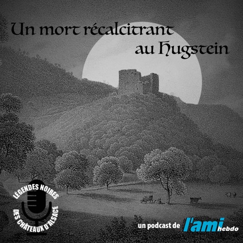 Stream episode Un mort récalcitrant au Hugstein by L'Ami hebdo podcast