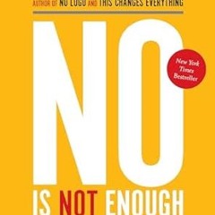 ~Read~[PDF] No Is Not Enough: Resisting Trump's Shock Politics and Winning the World We Need -