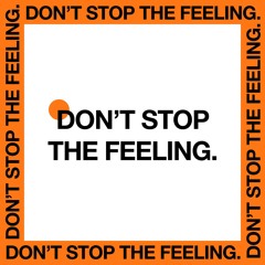 Don't stop the feeling