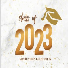 READ/DOWNLOAD Class of 2023 Graduation Guest Book: Graduation Guest Book 2023 to