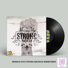 MASICKA-STAY STRONG (DUB) BOVA RIDDIM REMIX