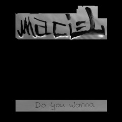 Maciel - Do You Wanna (PROMO)