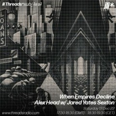 Alex Head W Special Guest Jared Yates Sexton - When Empires Decline (*sub_ʇxǝʇ) - 17-Dec-22