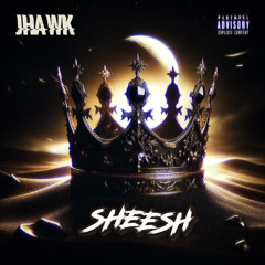 Jhawk- Sheesh