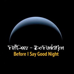 Before I Say Good Night. ( Feat. FellPeez ).