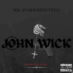 SOBBTAY-MR DISRESPECTFUL (JOHN WICK)