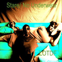 Stare/No Underwear
