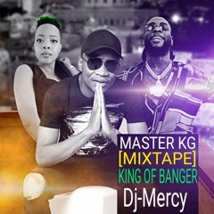 MASTER KG [MIXTAPE] KING OF BANGER X DJ-MERCY X PARAPARA BOY