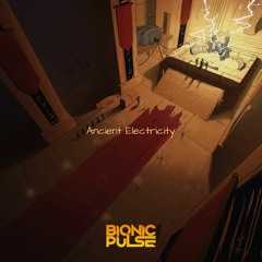 Bionic Pulse - Ancient Electricity [Free Download]