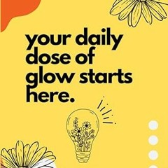 (o˘◡˘o) Your Daily Dose of Glow Daily Journal