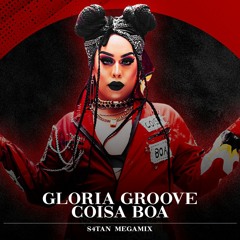 Gloria Groove - Coisa Boa (Megamix) [S4TAN]
