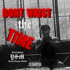 DONT WAIST THE TIME