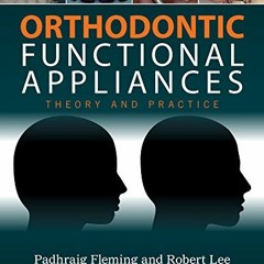 [VIEW] EPUB KINDLE PDF EBOOK Orthodontic Functional Appliances: Theory and Practice by  Padhraig S.