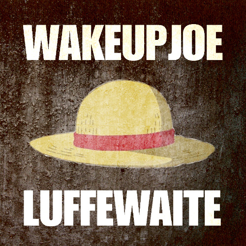 LUFFEWAITE PROD BY WAKEUPJOE