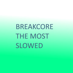 Breakcore -  The Most