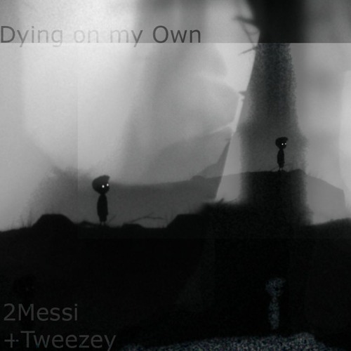 Dying on my Own +Tweezey (prod 2messi x Tweezey)